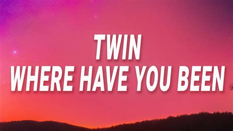 twin where have you been lyrics